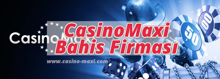 CasinoMaxi Bahis Firması