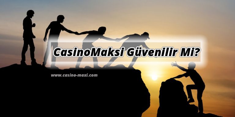 CasinoMaksi Güvenilir Mi?