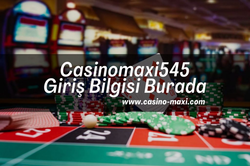 Casinomaxi545-casinomaxigiris-casino-maxi