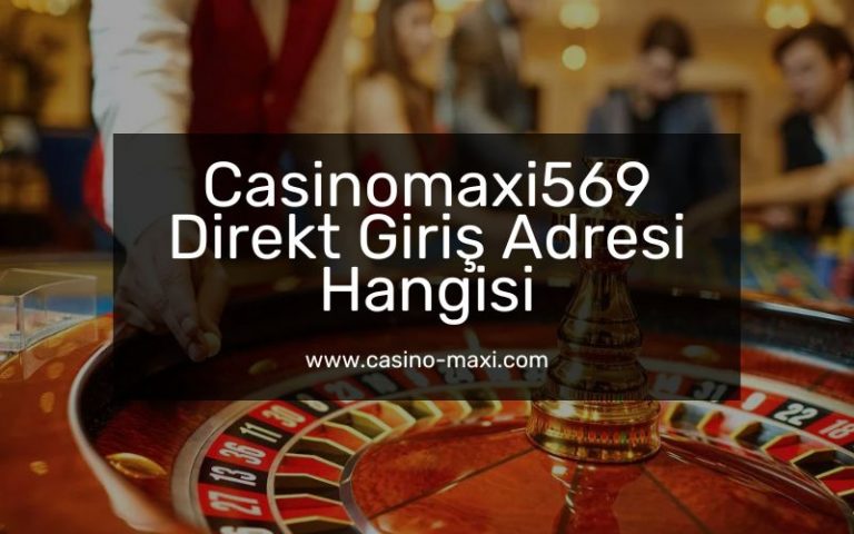 Casinomaxi569-casinomaxigiris-casino-maxi